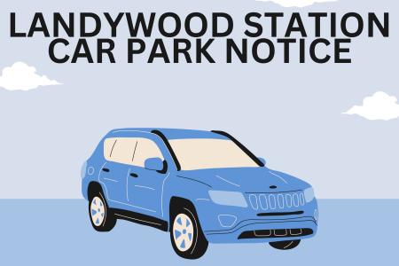 Closure of Landywood Station car park